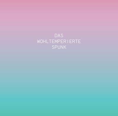 SPUNK - Das Wohltemperierte Spunk [CD] (ONLINE ORDER ONLY)