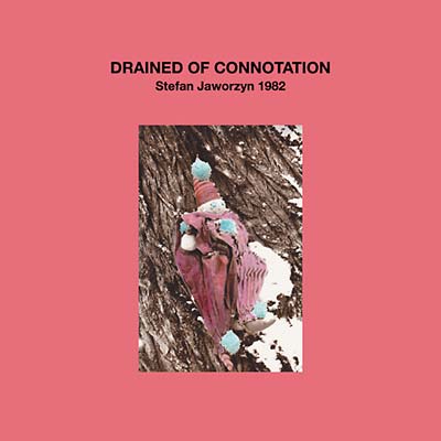 STEFAN JAWORZYN - Drained of Connotation [Vinyl]