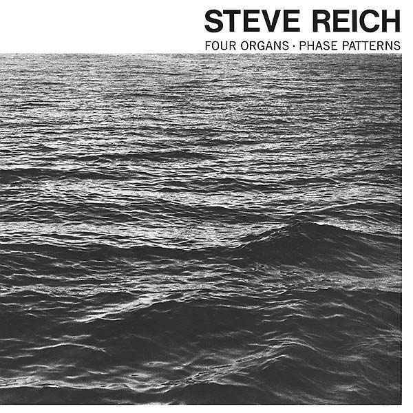 STEVE REICH - Four Organs/Phase Patterns [Vinyl] (ONLINE ORDER ONLY)