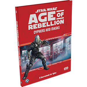 Star Wars: Age of Rebellion: Cyphers and Masks (ONLINE ORDER ONLY)