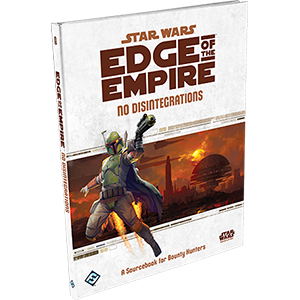 Star Wars: Edge of the Empire - No Disintegrations (ONLINE ORDER ONLY)