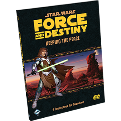 Star Wars: Force and Destiny - Keeping the Peace (ONLINE ORDER ONLY)