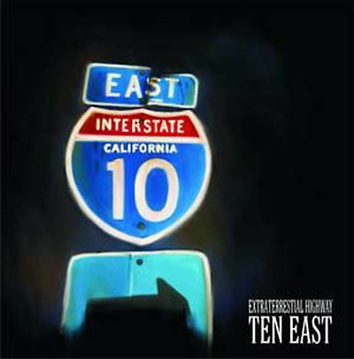 TEN EAST - Extraterrestrial Highway [CD] (ONLINE ORDER ONLY)