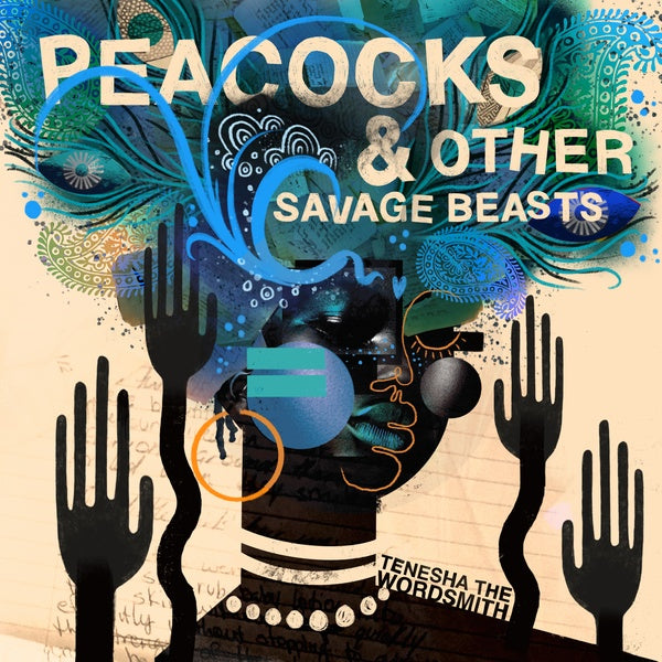 TENESHA THE WORDSMITH - Peacocks & Other Savage Beasts [CD] (ONLINE ORDER ONLY)