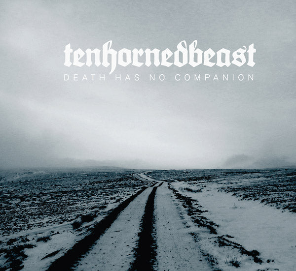 TENHORNEDBEAST - Death Has No Companion [CD] (ONLINE ORDER ONLY)