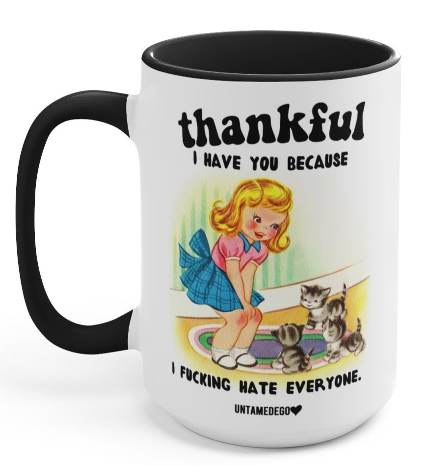Thankful I have you Because I F Hate Everyone Cats 15oz Mug (Online Order Only)