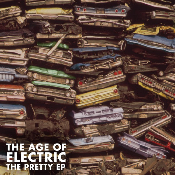 The Age of Electric - Pretty EP [CD] (ONLINE ORDER ONLY)