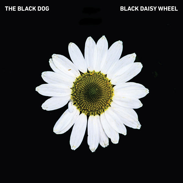 The Black Dog - Black Daisy Wheel [CD] (ONLINE ORDER ONLY)