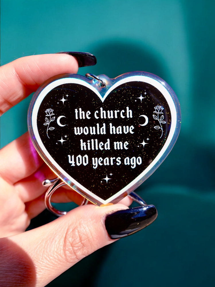 The Church Would Have Killed Me 400 Years Ago Heart Keychain (Online Order Only)
