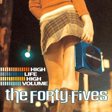 The Forty-Fives - High Life High Volume [CD] (ONLINE ORDER ONLY)