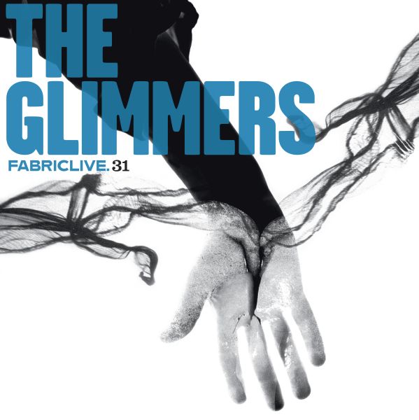 The Glimmers - Fabriclive 31 : [CD] (ONLINE ORDER ONLY)