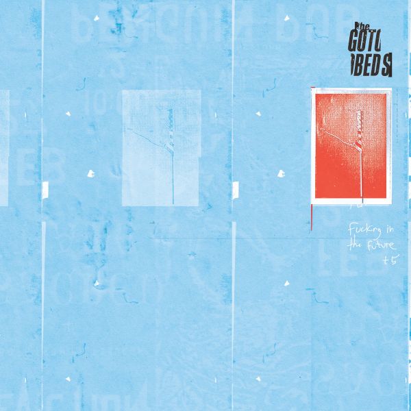 The Gotobeds - Fucking In The Future + 5 (COLOR VINYL) [Vinyl] (ONLINE ORDER ONLY)