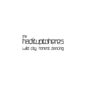 The Hadituptoheres - Wild City, Honest Dancing [Vinyl]