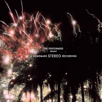 THE PERFORMERS - A Homemade Stereo Recording [CD] (ONLINE ORDER ONLY)