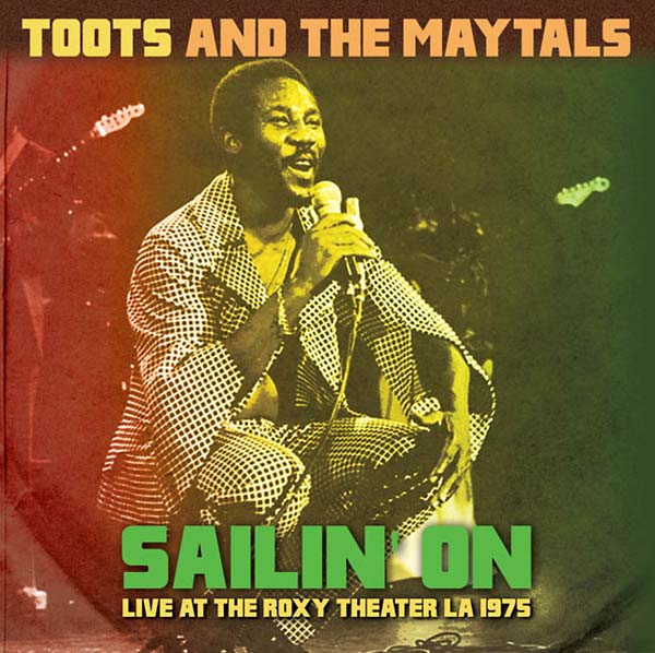 Toots And The Maytals - Sailin' On: Live at the Roxy Theater LA 1975 [CD] (ONLINE ORDER ONLY)