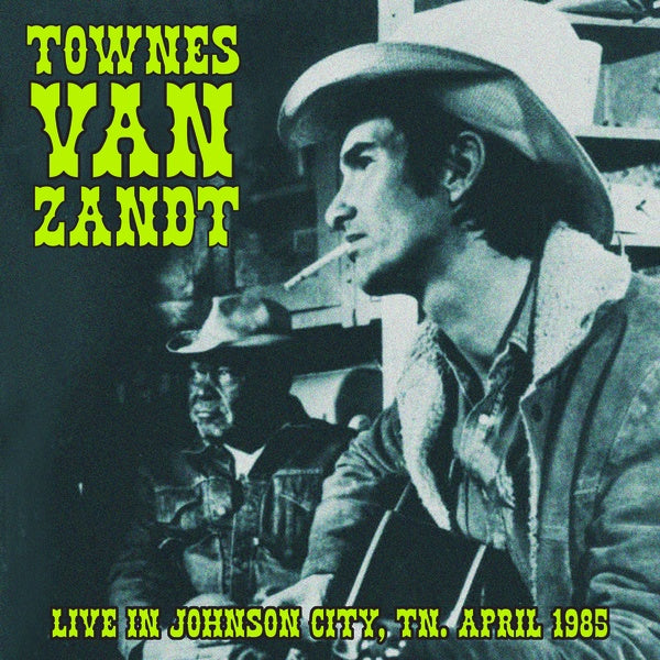 Townes Van Zandt - Live in Johnson City, TN. April 1985 [Vinyl]