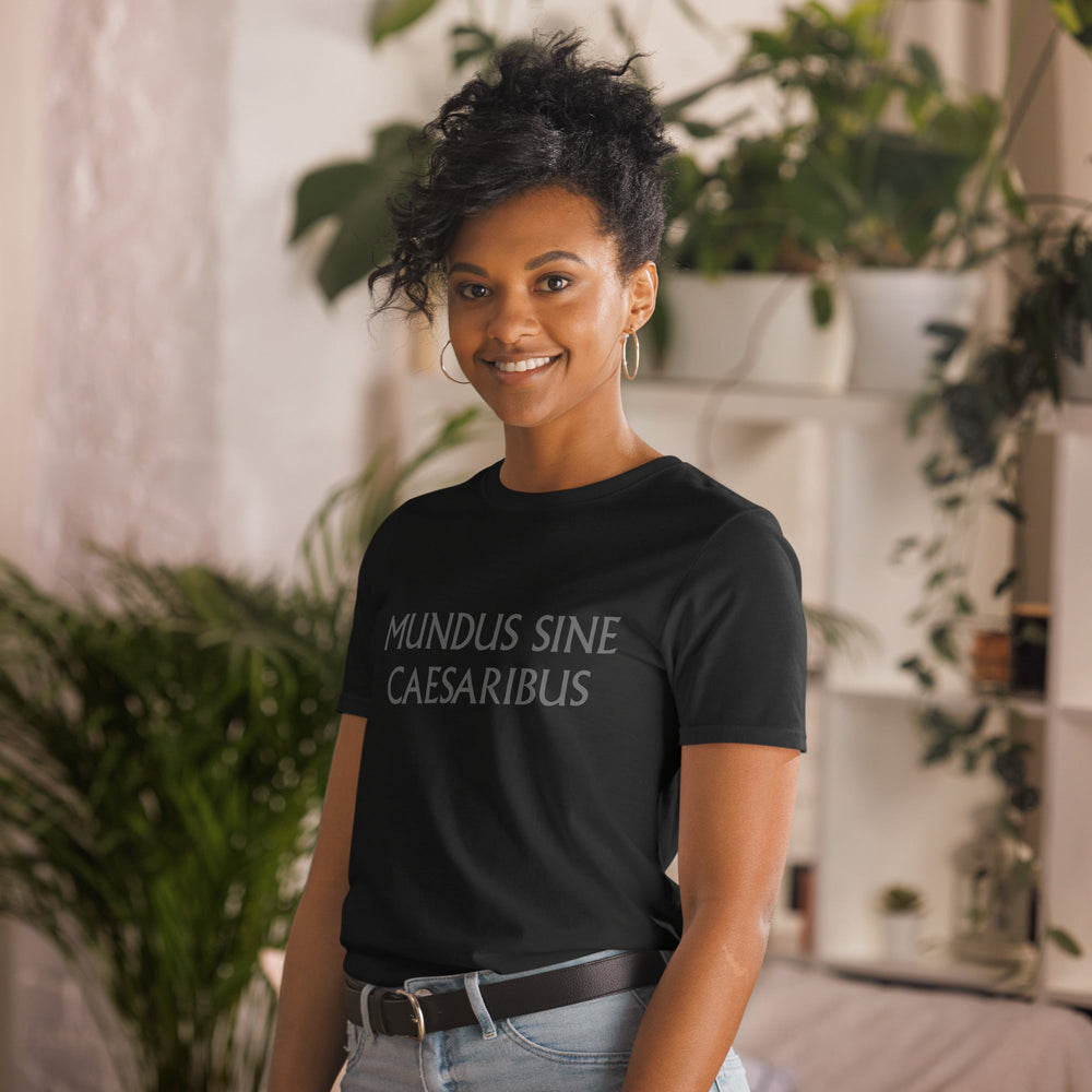 MUNDUS SINE CAESARIBUS, A World Without Caesars, Short-Sleeve Unisex T-Shirt (ONLINE ORDER ONLY)