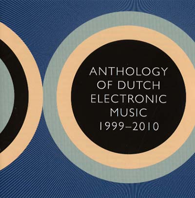Va - Anthology Of Dutch Electronic Music 1999-2010 [CD] (ONLINE ORDER ONLY)