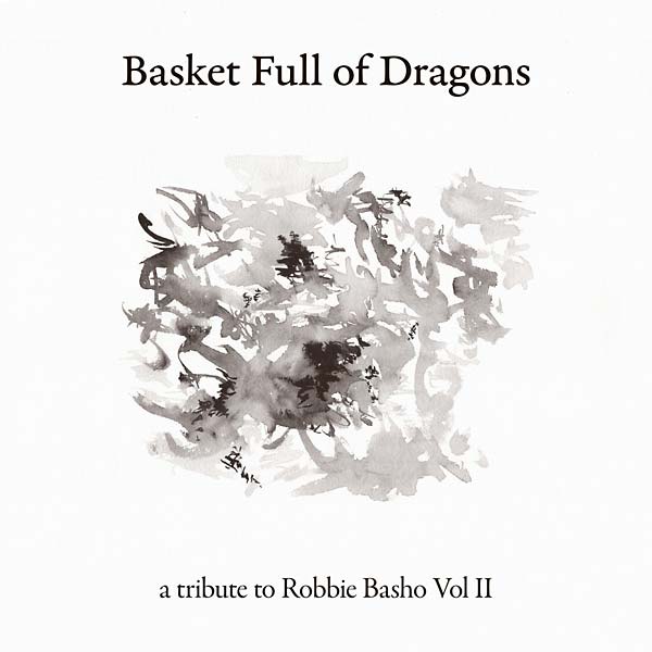 Basket Full of Dragons: A Tribute to Robbie Basho Vol II [CD]