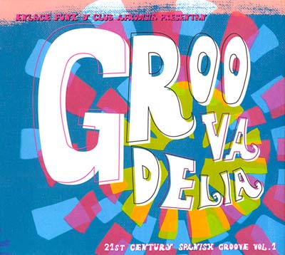 Va - Groovadelia: 21st Century Spanish Groove Vol. 1 [CD] (ONLINE ORDER ONLY)