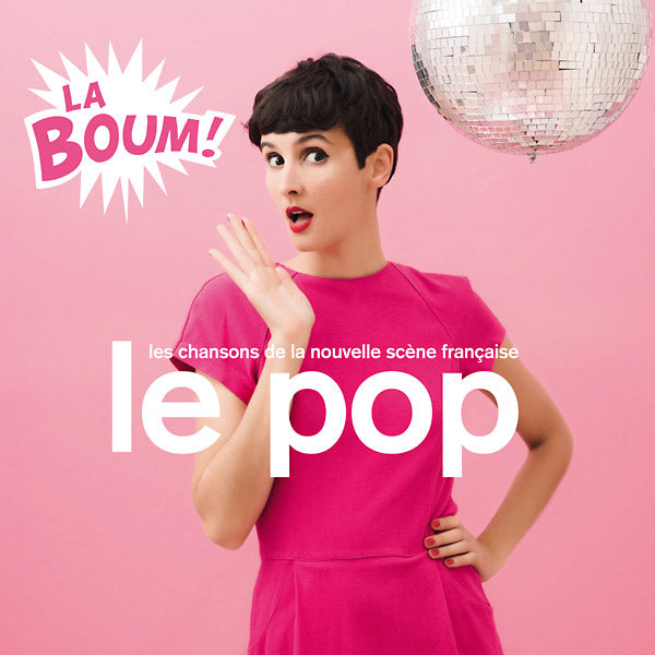Le Pop: La Boum! (Les Chansons De La Nouvelle Scene Francaise) [CD]