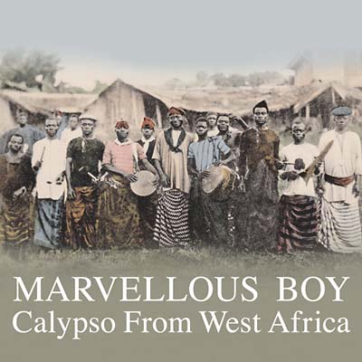 Marvellous Boy: Calypso From West Africa [CD]