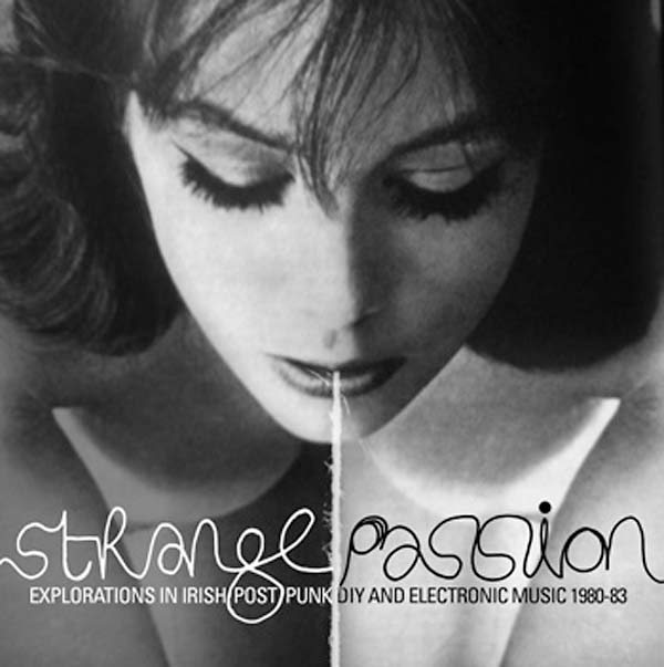 Va - Strange Passion: Explorations in Irish Post Punk DIY and Electronic Music 1980-83 [CD] (ONLINE ORDER ONLY)