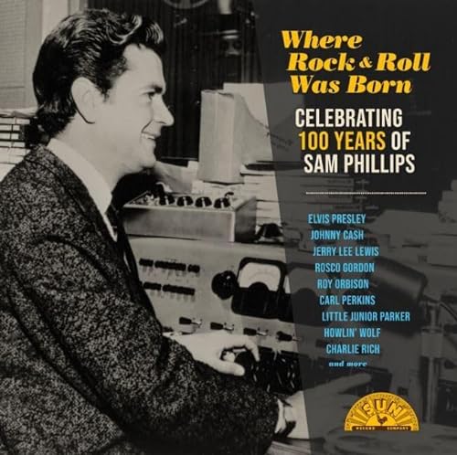 Where Rock 'n' Roll Was Born: Celebrating 100 Years of Sam Phillips [2 LP] [Vinyl]