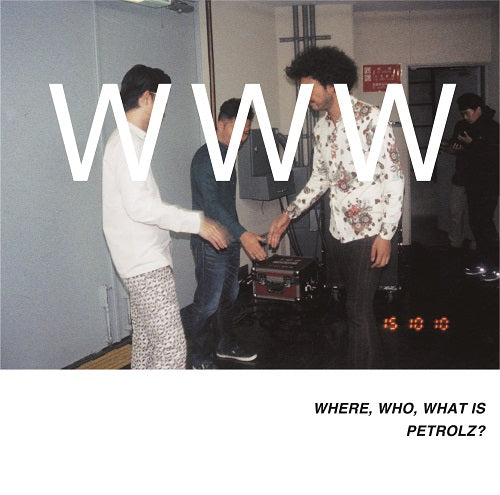 Where, Who, What Is Petrolz? [Vinyl] (ONLINE ORDER ONLY)
