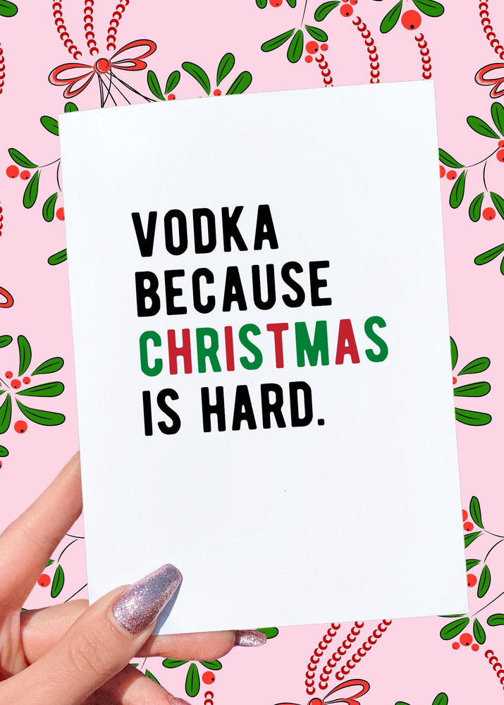 Vodka Because Christmas Is Hard | Funny Holiday Greeting Card (ONLINE ORDER ONLY)