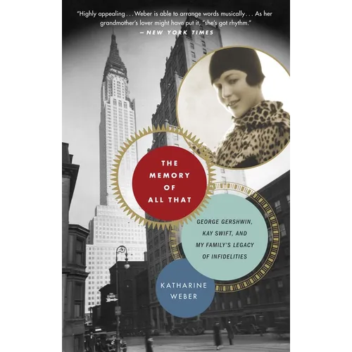 The Memory of All That: The Memory of All That: George Gershwin, Kay Swift, and My Family's Legacy of Infidelities - Paperback (ONLINE ORDER ONLY)