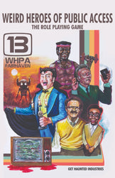 Weird Heroes of Public Access: The Roleplaying Game (ONLINE ORDER ONLY)