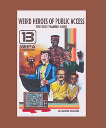 Weird Heroes of Public Access: The Roleplaying Game (ONLINE ORDER ONLY)