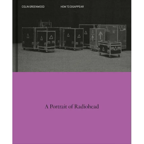 How to Disappear: A Photographic Portrait of Radiohead - Hardcover (ONLINE ORDER ONLY)