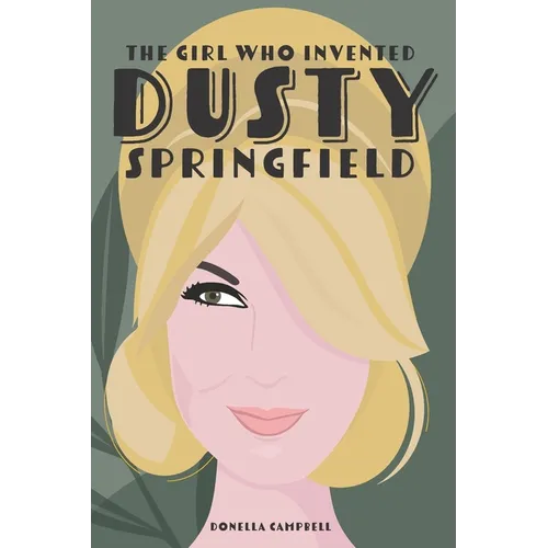The Girl Who Invented Dusty Springfield: The Story of Mary O'Brien - Paperback (ONLINE ORDER ONLY)