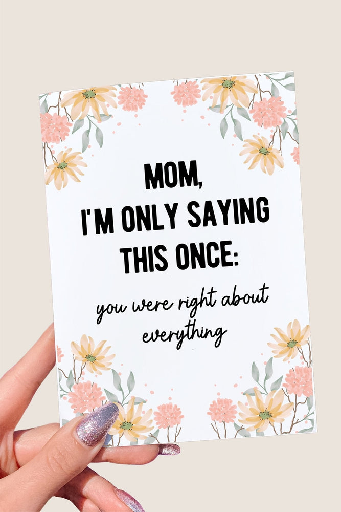 You Were Right About Everything Mother's Day Greeting Card (Online Order Only)