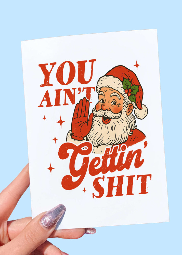 You Ain’t Gettin’ Shit | Funny Christmas Card (ONLINE ORDER ONLY)