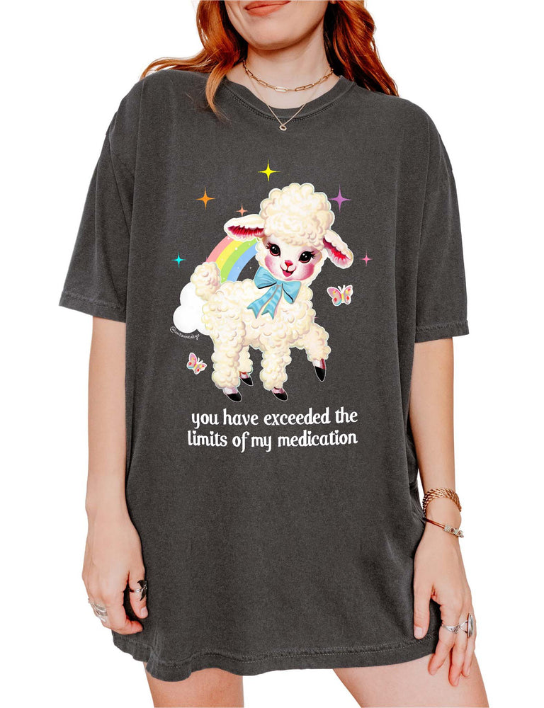 You Have Exceeded The Limits Of My Medication Tee (ONLINE ORDER ONLY)