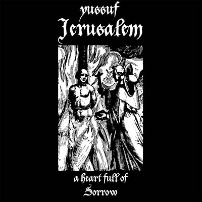 YUSSUF JERUSALEM - A Heart Full Of Sorrow [CD] (ONLINE ORDER ONLY)